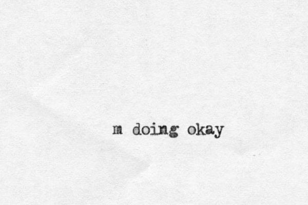 m doing okay