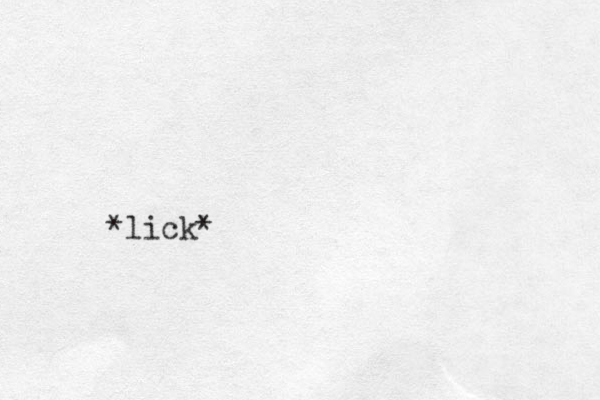 *lick*