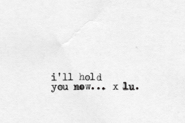 i'll hold you now... x lu.