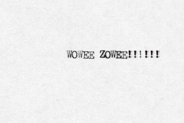 WOWEE ZOWEE!!!!!! 