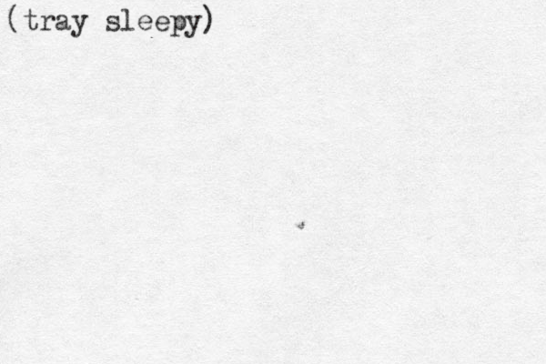 (tray sleepy)