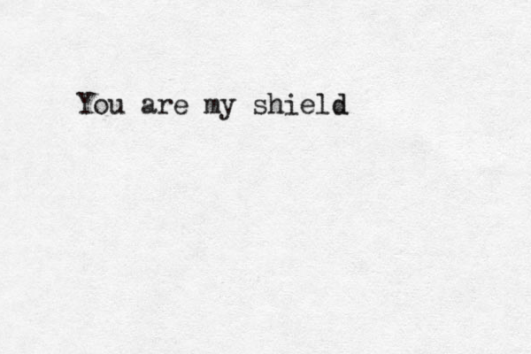You are my shield d
