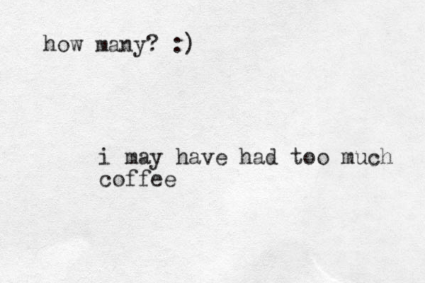 i may have had too much coffee how many? :)
