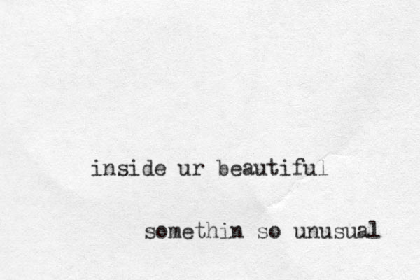 inside ur beautiful somethin so unusual 