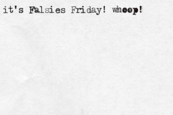 it's Falsies Friday! whoop! 
