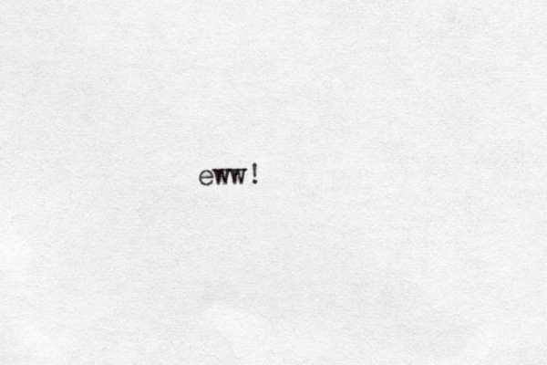 eww!