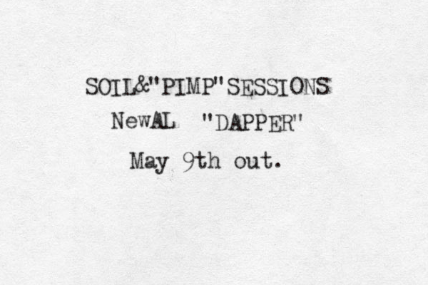 SOIL&"PIMP"SESSIONS NewAL "DAPPER" May 9th out. 