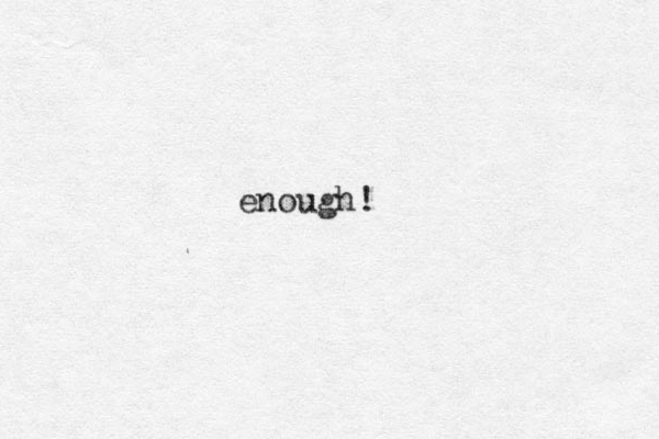 enough!