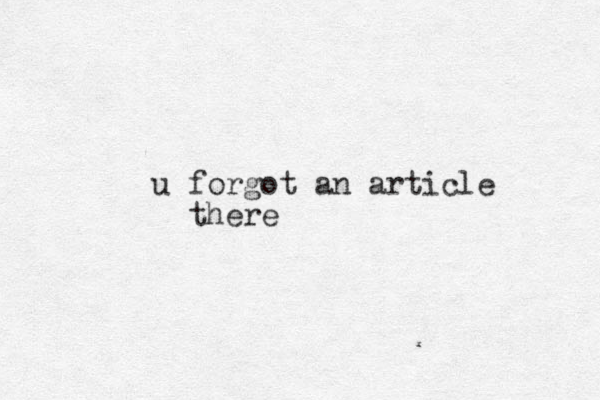 u forgot an article there