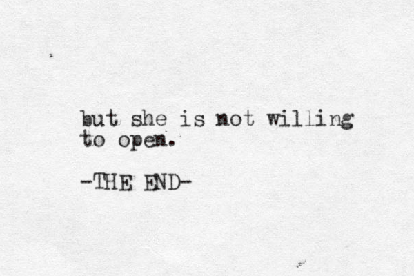 but she is not willing to open. -THE END-