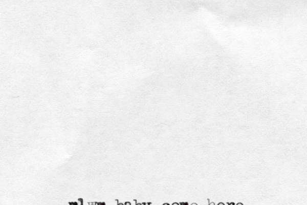 m mlwm baby come here