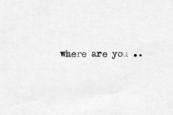 where are you ..