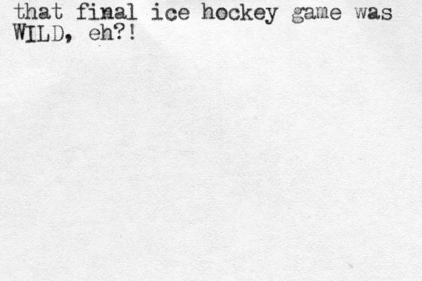 that final ice hockey game was WILD, eh?!