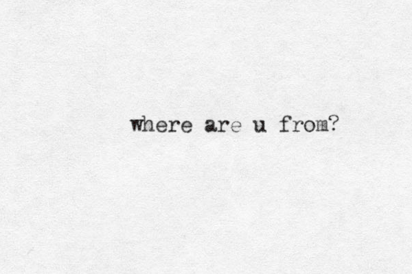 where are u from? 