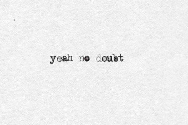 yeah no doubt
