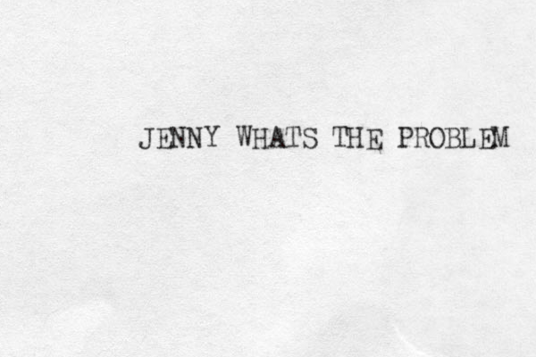 JENNY WHATS THE PROBLEM 
