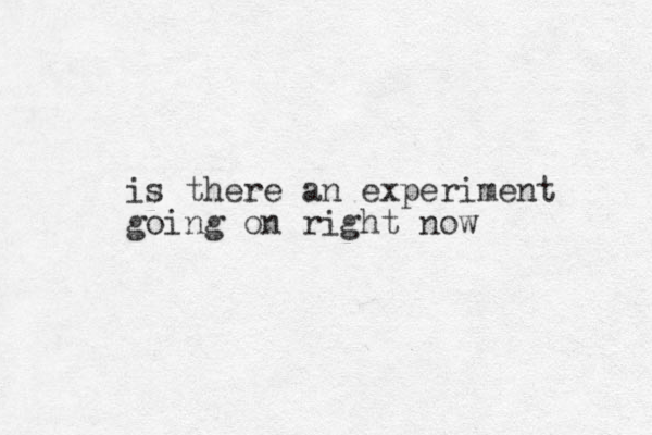 is there an experiment going on right now