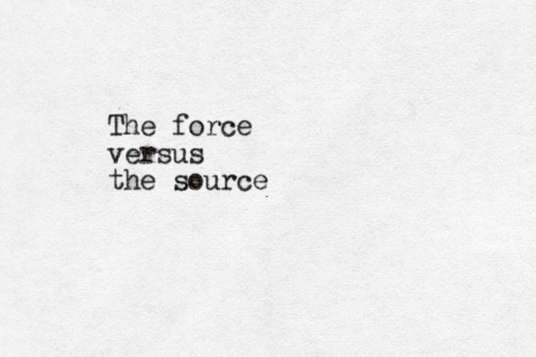 The force versus the source