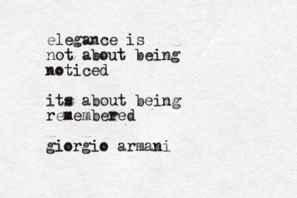 elegance is not about being noticed its about being remembered giorgio armani