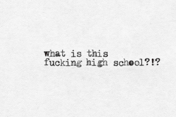 what is this fucking high school? !? 