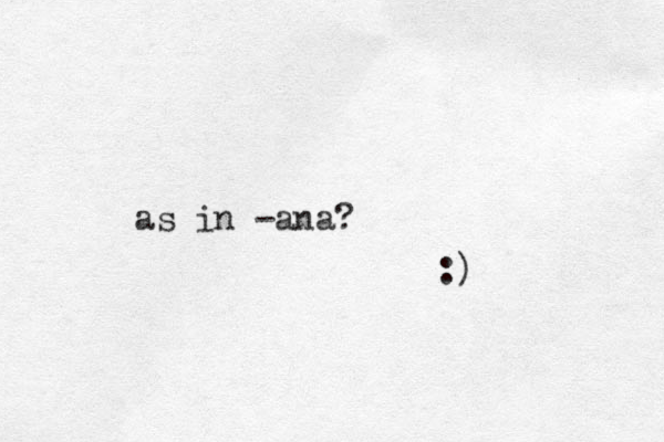 as in -ana? :) 