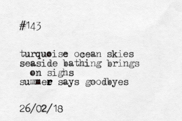 #143 turquoise ocean skies seaside bathing brings on sighs summee r r r says goodbyes 26/02/18 