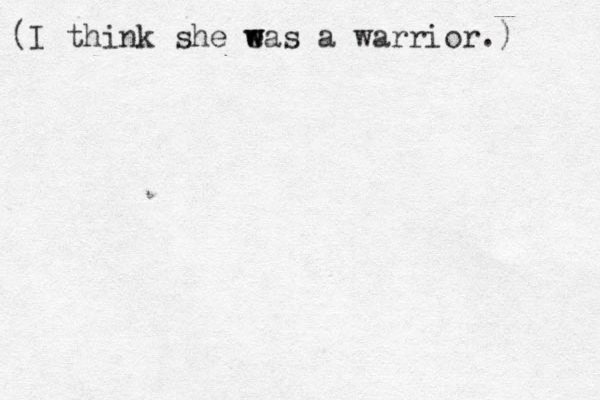 (I think she eas w w a warrior.) 