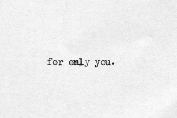 for only you.