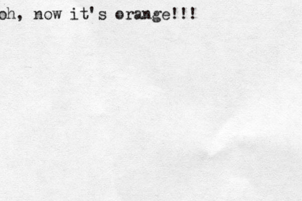 oh, now it's orange!!! 
