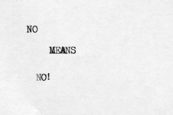 NO MEANS NO!