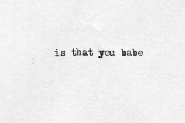 is that you babe