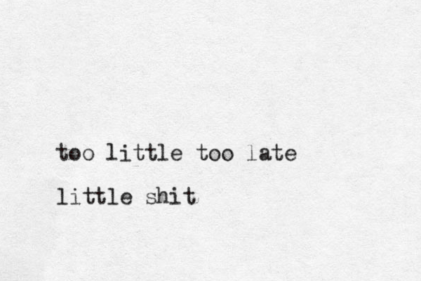 too little too late little shit