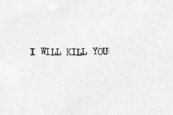 I WILL KILL YOU