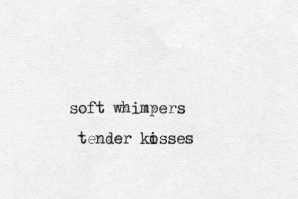 soft whimpers tender kosses i
