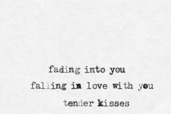 fading into you falling in love with you tender kisses
