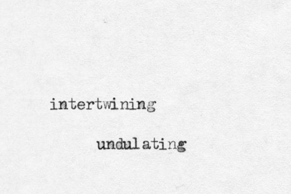 intertwining undulating 