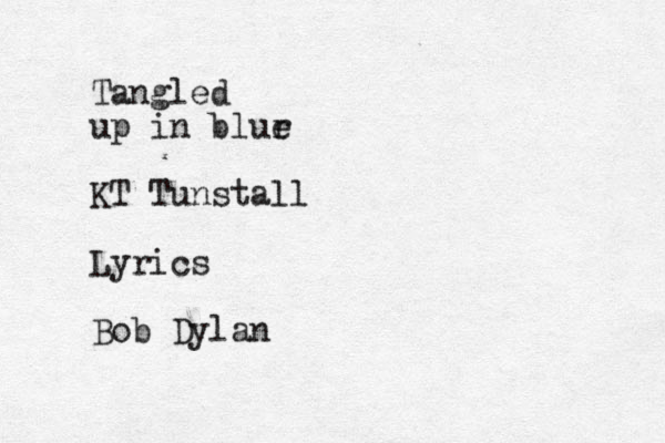 Tangled up in blur e KT Tunstall Lyrics Bob Dylan