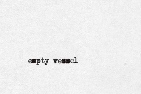 empty vessel