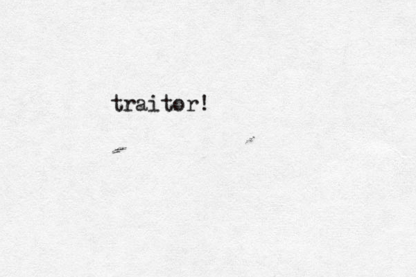 traitor!