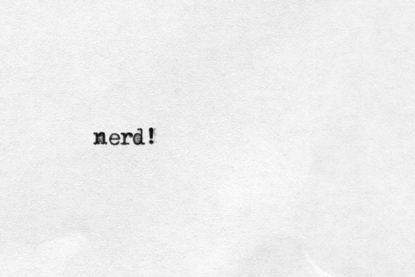 nerd!