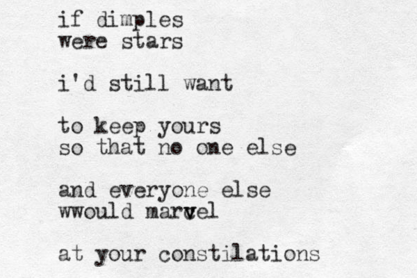 if dimples were stars i'd still want to keep yours so that no one else and everyone else wwould marcel v v v at your constilations