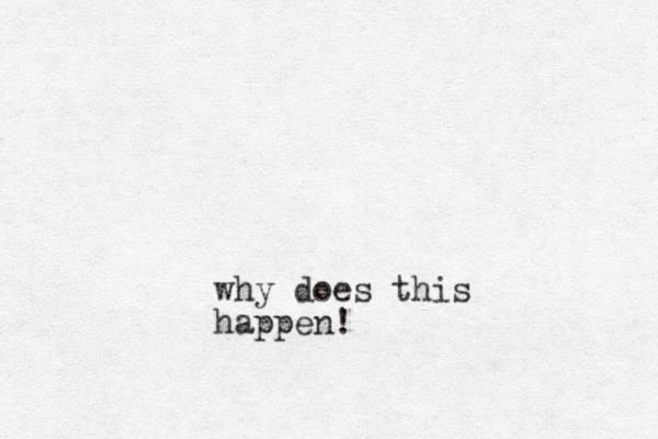 why does this happen!