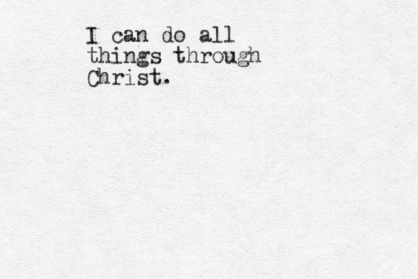 I can do all things through Christ.
