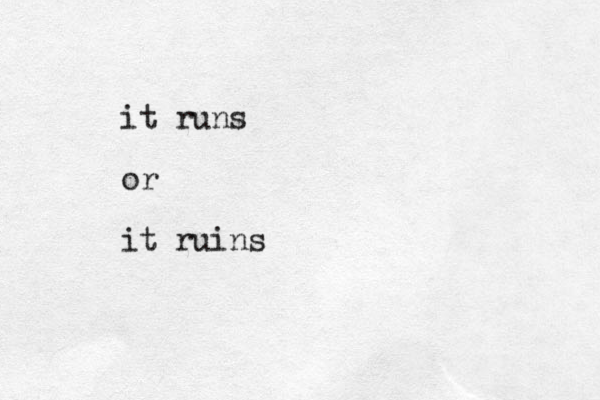 it runs or it ruins