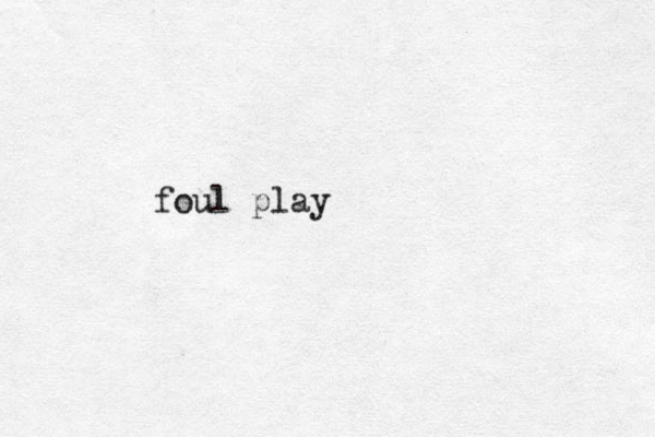 foul play