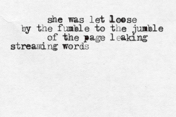 she was let loose by the fumble to the jumble of the page leaking streaming words