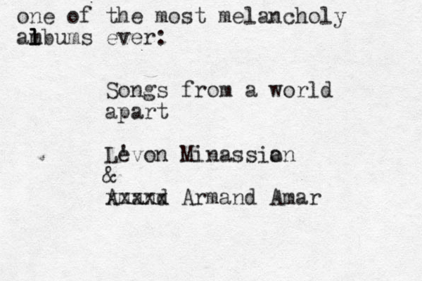 one of the most melancholy ambums l l l ever: Songs from a world apart Levon ' Minassion a & Amand xxxxx Armand Amar 