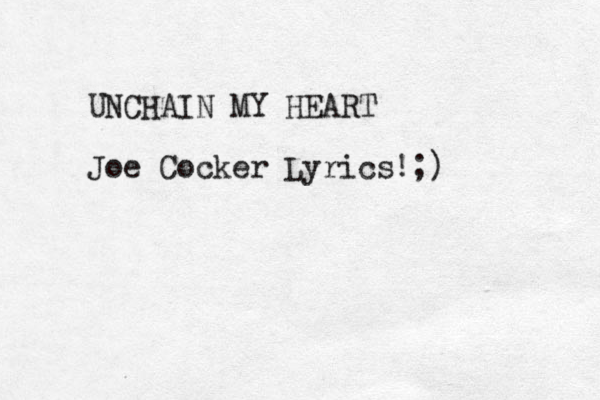 UNCHAIN MY HEART Joe Cocker Lyrics!;)