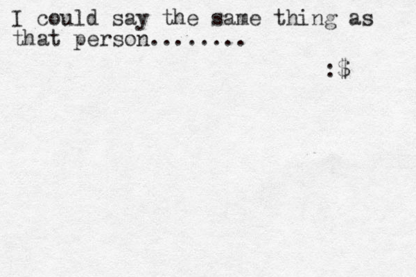 I could say the same thing as that person........ :$ 