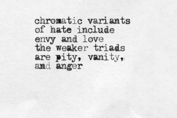 chromatic variants of hate include envy and love the weaker triads are pity, vanity, and anger 